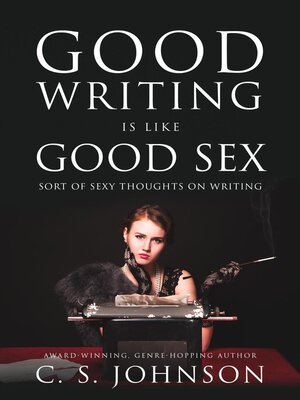 cover image of Good Writing is Like Good Sex